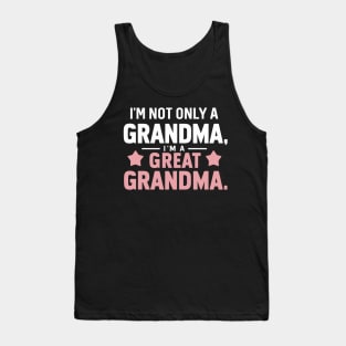 Funny I'm not just a grandma im a great grandma Mothers Day Tank Top